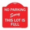 Signmission No Parking-Sorry This Lot Is Full, Red & White Aluminum Architectural Sign, 18" x 18", RW-1818-23631 A-DES-RW-1818-23631 - alternate 1